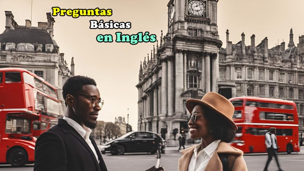 Preguntas Básicas en Inglés Qué, Quién, Cuándo, Dónde, Por Qué